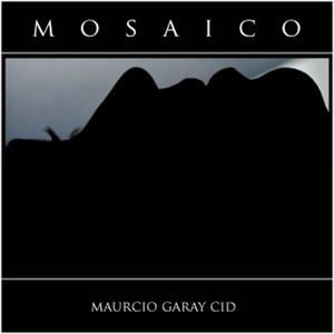 MAURICIO GARAY CID: Mosaico