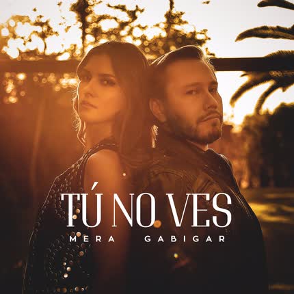 MERA & GABIGAR: Tú No Ves