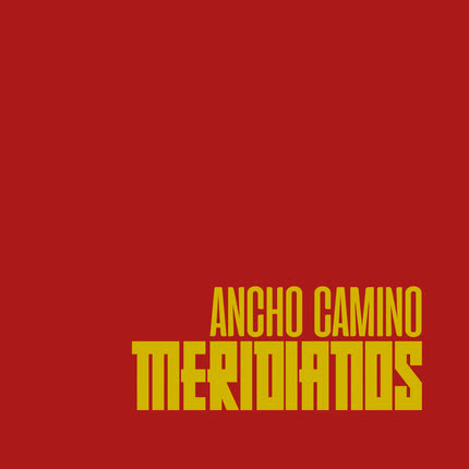 MERIDIANOS: Ancho Camino
