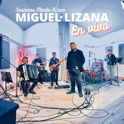 MIGUEL LIZANA: En Vivo Sesiones Monte Ranco