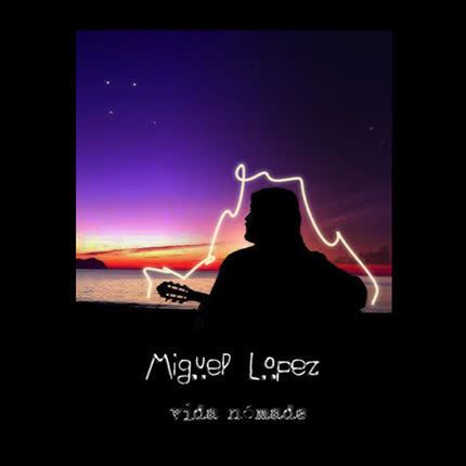 MIGUEL LOPEZ: Vida Nómade