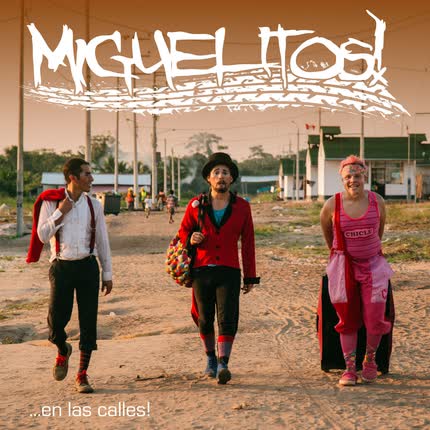 MIGUELITOS: ...en las Calles!