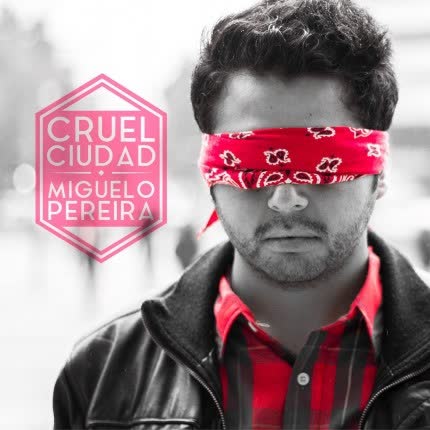 MIGUELO PEREIRA: Cruel Ciudad