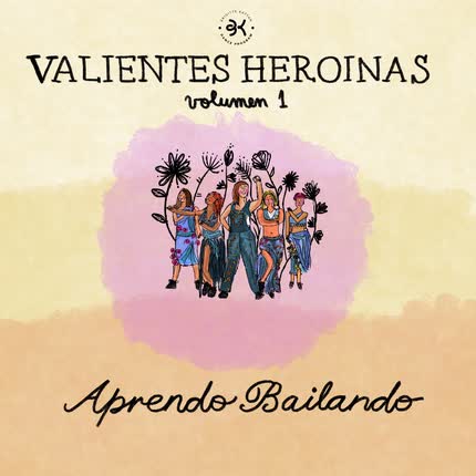 APRENDO BAILANDO: Valientes Heroínas, Vol. 1