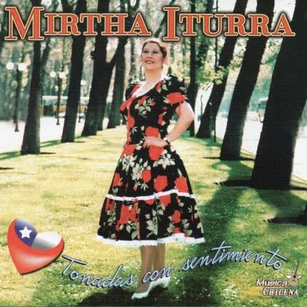 MIRTHA ITURRA: Tonadas con Sentimiento