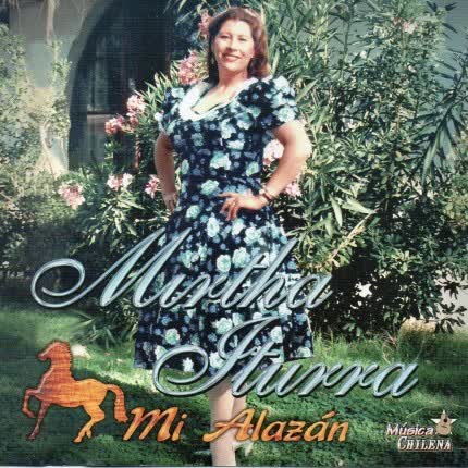 MIRTHA ITURRA: Mi Alazan