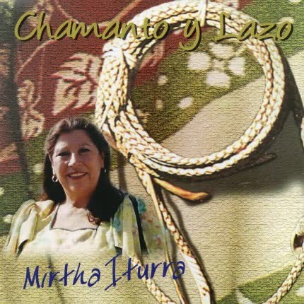 MIRTHA ITURRA: Chamanto y Lazo