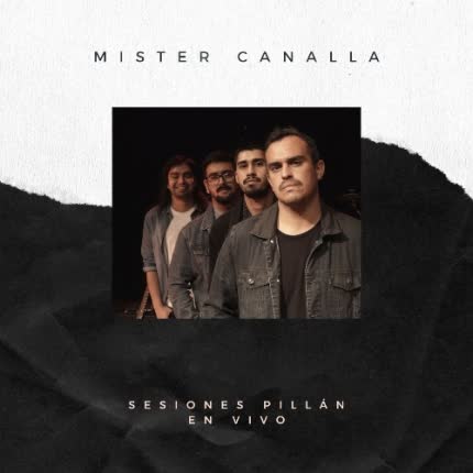 MISTER CANALLA: Sesiones Pillán En Vivo