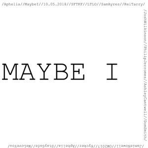 APHELIA: Maybe I