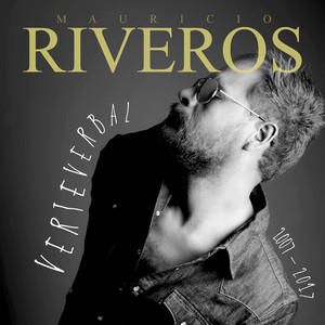 MAURICIO RIVEROS: Verteverbal 2007 - 2017