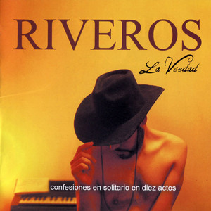 MAURICIO RIVEROS: La Verdad (Confesiones en Solitario en Diez Actos)