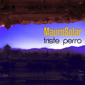 MAURO SOLAR: Triste Perro