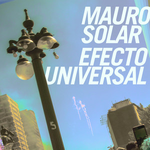 MAURO SOLAR: Efecto Universal