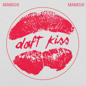 MAWASHI: Daft Kiss