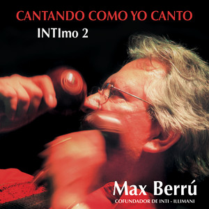 MAX BERRU: Cantando Como Yo Canto. Intimo, Vol. 2