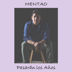 MENTAO: Pasarán los Años