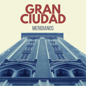 MERIDIANOS: Gran Ciudad