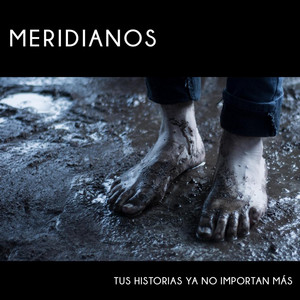MERIDIANOS: Tus Historias Ya No Importan Más