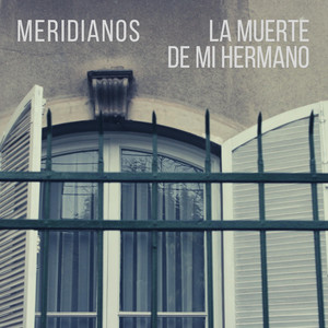 MERIDIANOS: La Muerte De Mi Hermano