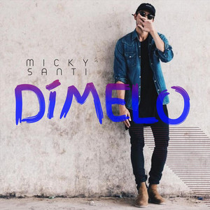 MICKY SANTI: Dímelo
