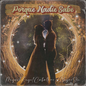 MIGUEL ANGEL CABALLERO: Porque Nadie Sabe