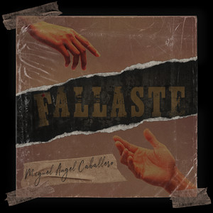 MIGUEL ANGEL CABALLERO: Fallaste