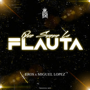 MIGUEL LOPEZ: Qué Suene La Flauta