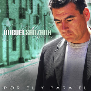 MIGUEL SANZANA: Por él y para él (Live)