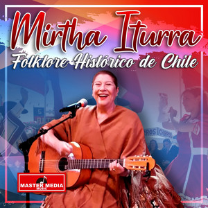 MIRTHA ITURRA: Folklore Histórico de Chile
