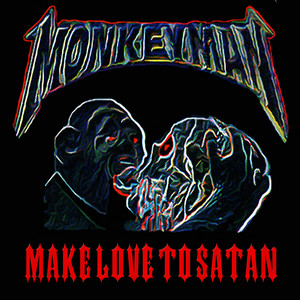 MONKEYMAN: Make Love to Satan!