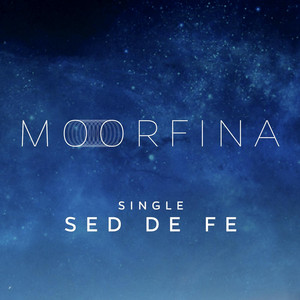 MOORFINA: Sed de Fe