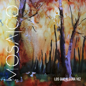 MOSAICO FUSION: Los Que Alguna Vez