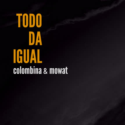 MOWAT: Todo Da Igual