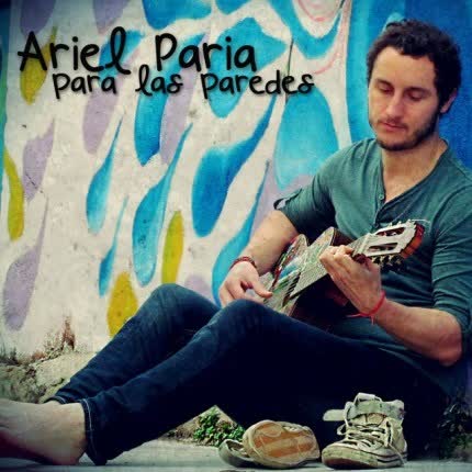 ARIEL PARIA: Para las paredes