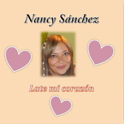 NANCY SANCHEZ: Late Mi Corazón