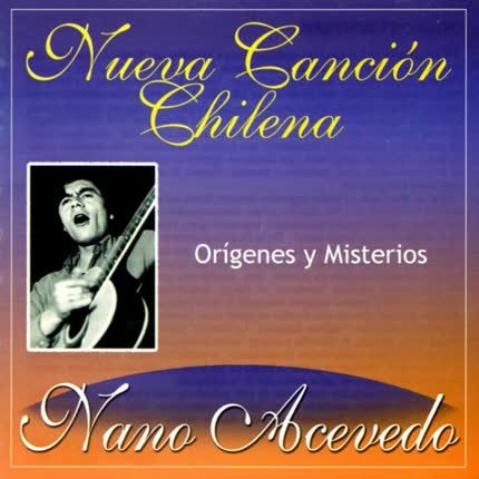 NANO ACEVEDO: Origenes y Misterios