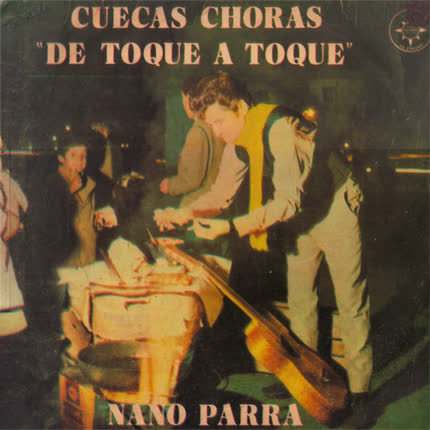 NANO PARRA: Cuecas Choras De Toque A Toque