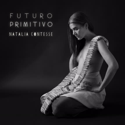 NATALIA CONTESSE: FUTURO PRIMITIVO