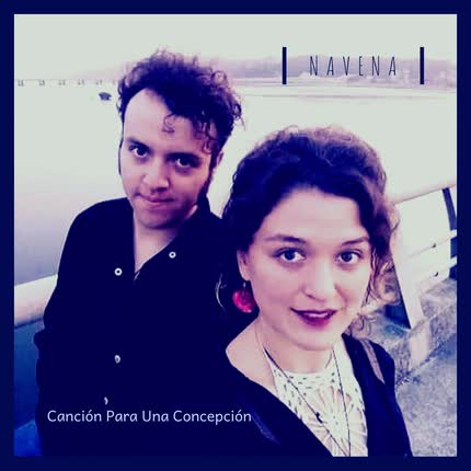 NAVENA: Canción Para Una Concepción