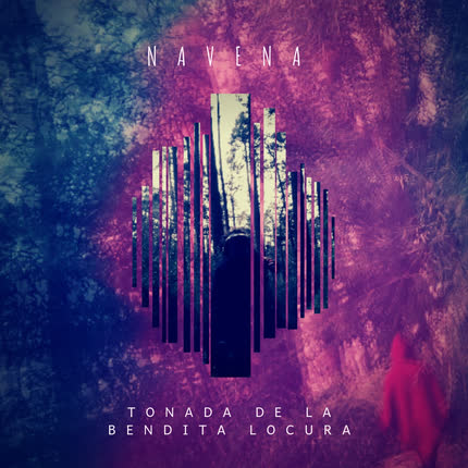 NAVENA: Tonada De La Bendita Locura