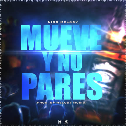 NICO MELODY: Mueve y No Pares