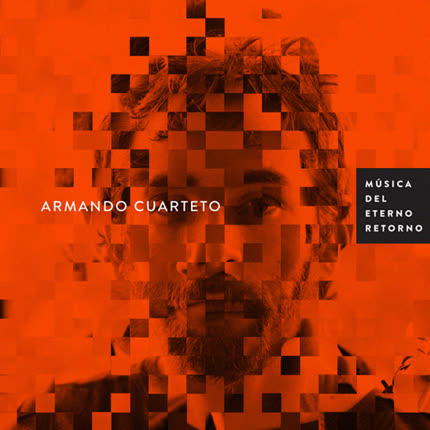 ARMANDO CUARTETO: Músicas del eterno retorno