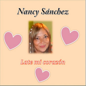 NANCY SANCHEZ: Late Mi Corazon