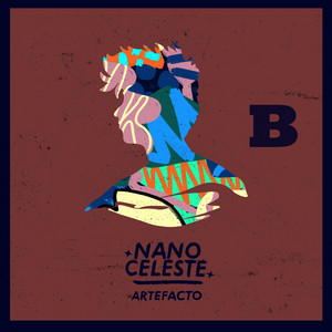 NANO CELESTE: ArteFacto / Lados B /