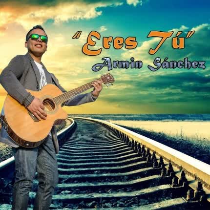ARMIN SANCHEZ: Eres Tú