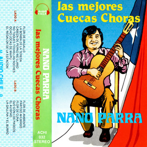 NANO PARRA: Las Mejores Cuecas Choras