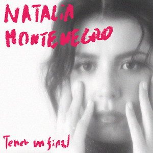 NATALIA MONTENEGRO: Tener Un Final