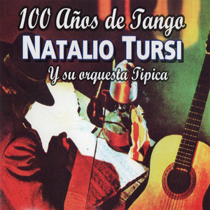NATALIO TURSI Y SU ORQUESTA TIPICA: 100 Años de Tango