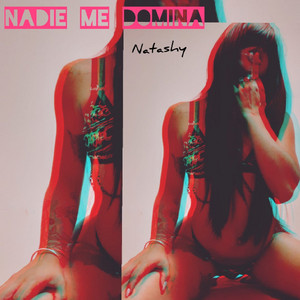 NATASHY: Nadie Me Domina