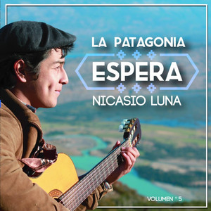 NICASIO LUNA: La Patagonia Espera, Vol. 5
